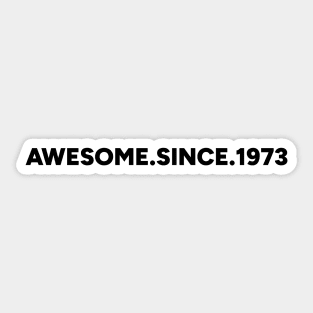 Awesome Since 1973 Sticker